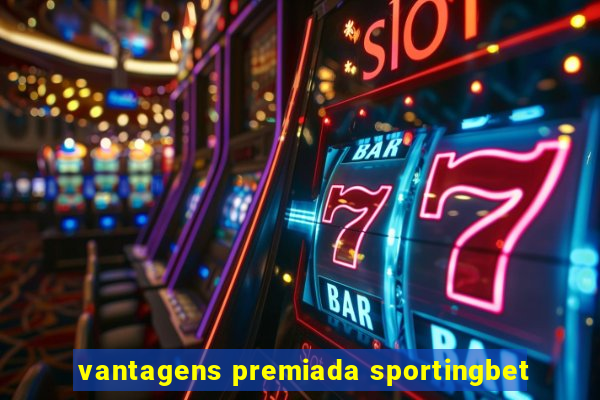 vantagens premiada sportingbet